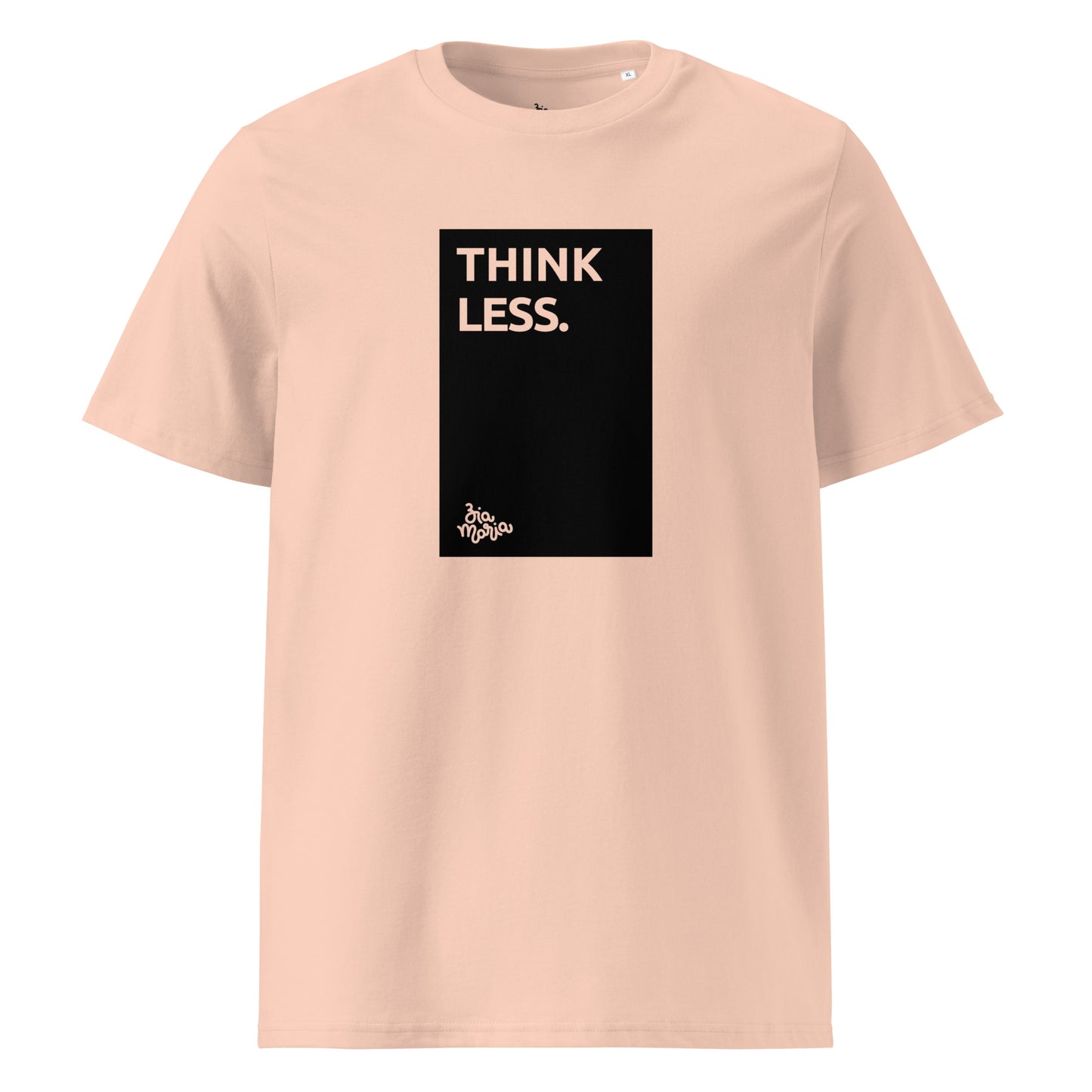 Think Less – Soft Power Organic Tee ZiaMaria®
